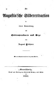 Cover of: Die Augustin'sche silberextraction in ihrer anwendung auf hüttenproducte und erze by August Grützner