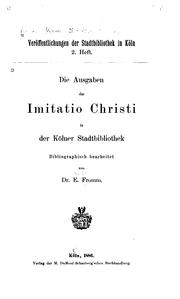 Cover of: Die ausgaben der Imitatio Christi in der Kölner stadtbibliothek by Emil 1858-1899 Fromm