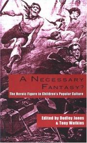 Cover of: A necessary fantasy?: the heroic figure in children's popular culture