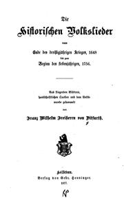 Cover of: Die historischen volkslieder vom ende des dreissigjährigen krieges, 1648, bis zum beginn des siebenjährigen, 1756. by Franz Wilhelm Freiherr von Ditfurth