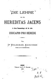 Cover of: Die Lehre von der hereditas jacens in ihrem Zusammenhange mit der alten usucapio pro herede. by Woldemar Marcusen