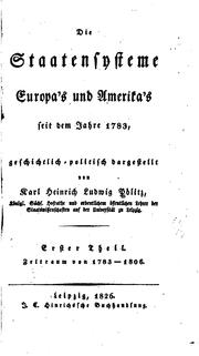 Cover of: Die staatensysteme Europa's und Amerika's seit dem jahre 1783, geschichtlich-politisch dargestelle von Karl Heinrich Ludwig Politz.