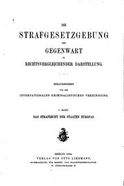 Cover of: Die strafgesetzgebung, der gegenwart in rechtsvergleichender darstellung. by Internationale kriminalistische vereinigung