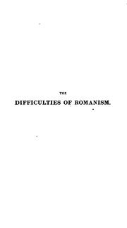 Cover of: The difficulties of Romanism