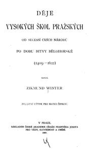 Děje vysokých škol pražských od secessí cizích národů po dobu bitvy bělohorské (1409-1622) by Zikmund Winter
