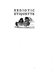 Cover of: Eediotic etiquette: an up-to-date manual of the manners of men and women for men and women of manners ...