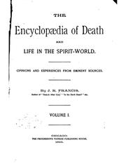 The encyclopedia of death and life in the spirit-world by J. R. Francis