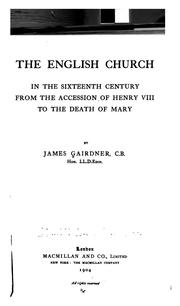 Cover of: The English church in the sixteenth century by James Gairdner