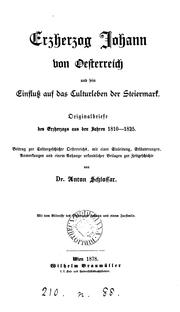 Erzherzog Johann von Oesterreich und sein einfluss auf des culturleben der Steiermark by Anton Schlossar