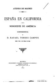 Cover of: España en California y en el Noroeste de América: conferencia de D. Rafael Torres Campos, leída el día 17 de mayo de 1892.