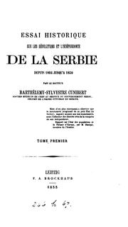 Cover of: Essai historique sur les révolutions et l'indépendance de la Serbie depuis 1804 jusgu'à 1850 by Barthélemy Sylvestre Cunibert