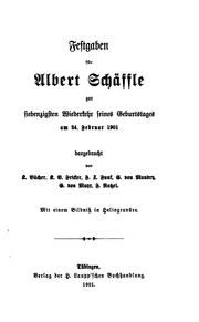 Cover of: Festgaben für Albert Schäffle zur siebenzigsten wiederkehr seines geburtstages am 24. februar 1901 dargebracht von K. Bücher