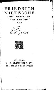 Cover of: Friedrich Nietzsche, the Dionysian spirit of the age by A. R. Orage