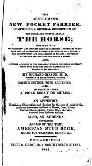 The gentleman's new pocket farrier, comprising a general description of the noble and useful animal the horse by Richard Mason