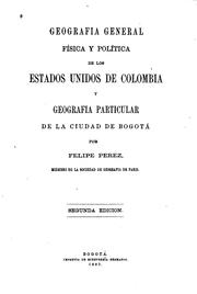 Cover of: Geografia general física y política de los estados unidos de Colombia y geografia particular de la ciudad de Bogotá