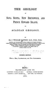 Cover of: The geology of Nova Scotia, New Brunswick, and Prince Edward Island by John William Dawson