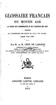 Cover of: Glossaire français du moyen âge, à l'usage de l'archéologue et de l'amateur des arts, précédé de l'inventaire des bijoux de Louis, duc d'Anjou, dressé vers 1360