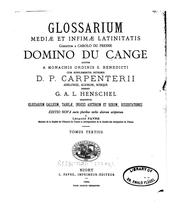 Cover of: Glossarium mediæ et infimæ latinitatis conditum a Carolo du Fresne, domino du Cange, auctum a monachis ordinis s. Benedicti: cum supplementis integris D. P. Carpenterii, Adelungii, aliorum