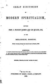 Cover of: Great discussion of modern spiritualism, between Prof. J. Stanley Grimes and Leo Miller, Esq.: at the Melodeon, Boston, every evening during the second week in March 1860