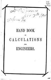 Cover of: Hand book of calculations for engineers and firemen.: Relating to the steam engine, the steam boiler, pumps, shafting, etc. ...