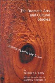 Cover of: The Dramatic Arts and Cultural Studies: Educating against the Grain (Critical Education Practice)