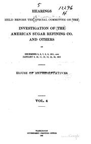 Cover of: Hearings held before the Special Committee on the Investigation of the American Sugar Refining Co., House of Representatives ... by United States. Congress. House. Special Committee on the Investigation of the American Sugar Refining Co. and Others.