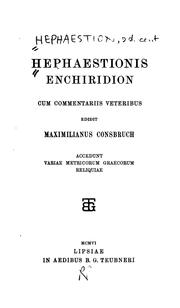 Cover of: Hephaestionis Enchiridion: cum commentariis veteribus edidit Maximilianus Consbruch.
