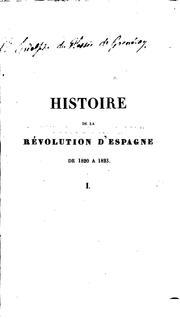 Cover of: Histoire de la révolution d'Espagne de 1820 à 1823.: Par un espagnol témoin oculaire ...