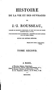 Cover of: Histoire de la vie et des ouvrages de J.-J. Rousseau, composée de documents authentiques