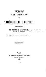 Cover of: Histoire de œuvres de Théophile Gautier by Charles vicomte de Spoelberch de Lovenjoul