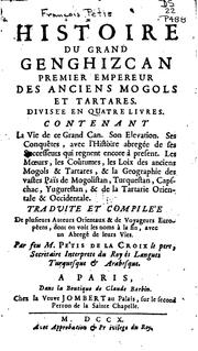 Cover of: Histoire du grand Genghizcan, premier empereur des anciens Mogols et Tartares. by François Pétis