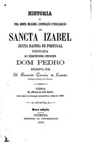 Cover of: Historia da vida, morte, milagres, canonisação e trasladação de sancta Izabel, sexta rainha de Portugal ... by Fernando Correia de Lacerda
