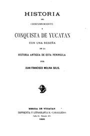 Cover of: Historia del descubrimiento y conquista de Yucatán by Juan Francisco Molina Solis