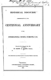 Historical discourse commemorative of the centennial anniversary of the Congregational church, Plymouth, N. H by Henry A[llen] Hazen