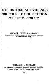 The historical evidence for the resurrection of Jesus Christ by Kirsopp Lake