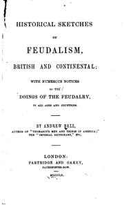 Cover of: Historical sketches of feudalism, British and continental | Bell, Andrew of Southampton