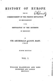 Cover of: History of Europe from the commencement of the French revolution in M.DCC.LXXXIX. to the restoration of the Bourbons in M.DCCC.XV.