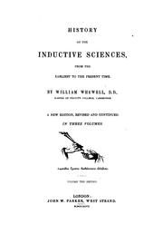 Cover of: History of the inductive sciences, from the earliest to the present time. by William Whewell