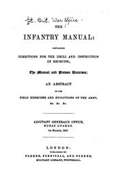 Cover of: The infantry manual: containing directions for the drill and instruction of recruits