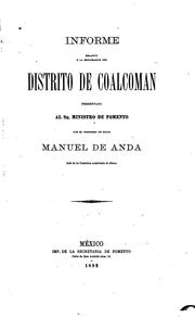 Cover of: Informe relativo á la exploración del distrito de Coalcoman presentado al sr. ministro de fomento por el ingeniero de minas Manuel de Anda by Manuel de Anda