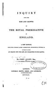 Inquiry into the rise and growth of the royal prerogative in England by Allen, John
