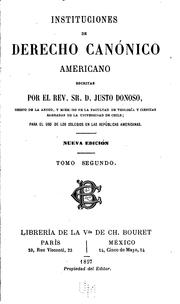 Cover of: Instituciones de derecho canonico americano escritas por el rev. sr. d. Justo Donoso ... by Justo Donoso Vivanco