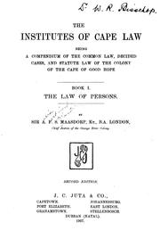Cover of: The institutes of Cape law: being a compendium of the common law, decided cases, and statute law of the colony of the Cape of Good Hope ...