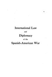 Cover of: International law and diplomacy of the Spanish-American War
