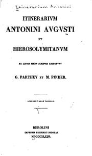 Cover of: Iternerarium Antonini Avgvsti et Hierosolymitanvm ex libris manvscriptis ediderunt G. Parthey et M. Pinder. by 