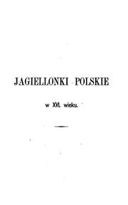 Cover of: Jagiellonki polskie x XVI wieku.