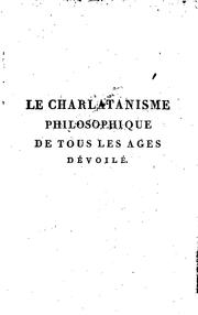 Cover of: Le charlatanisme philosophique de tous les âges dévoilé: ou Histoire critique des plus célèbres philosophes