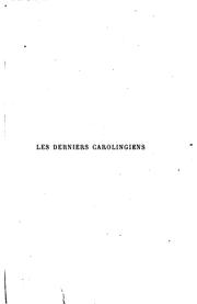 Cover of: derniers Carolingiens, Lothaire, Louis V., Charles de Lorraine (954-991)