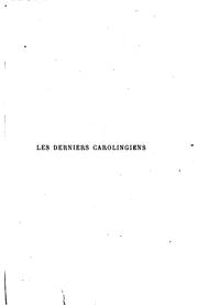 Cover of: Les derniers Carolingiens, Lothaire, Louis V., Charles de Lorraine (954-991) by Ferdinand Lot