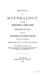 Cover of: Manual of mineralogy, including observations on mines, rocks, reduction of ores, and the applications of the science to the arts by James D. Dana